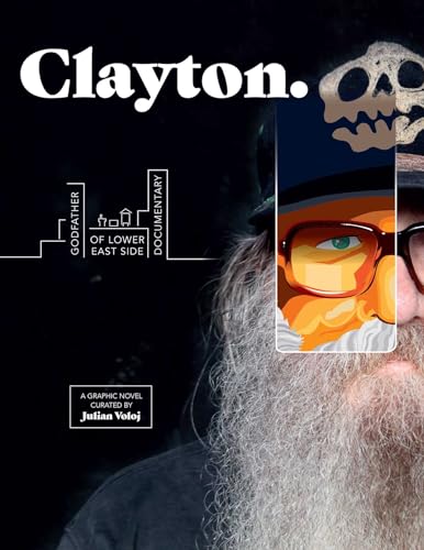 Clayton: Godfather of Lower East Side Documentary―A Graphic Novel